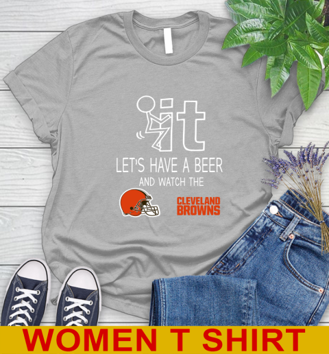 Cleveland Browns Football NFL Let's Have A Beer And Watch Your Team Sports Women's T-Shirt 5