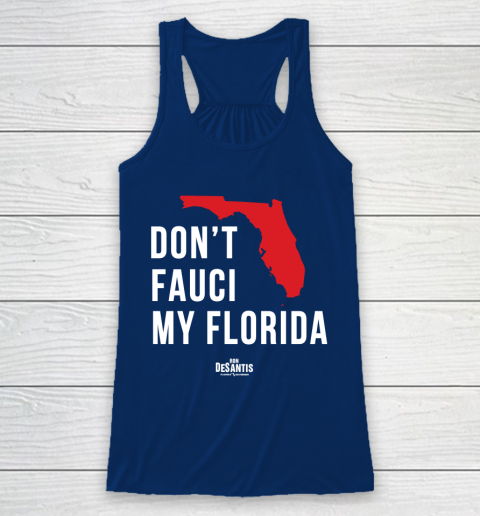 Don't Fauci My Florida  Fauci tshirt Racerback Tank 6