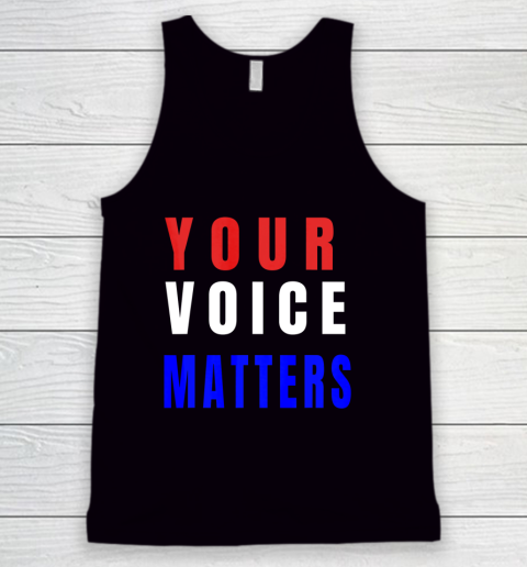 Your Voice Matters Your Vote Matters Tank Top