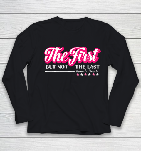 The First But Not The Last Kamala Harris VP 2020 Youth Long Sleeve