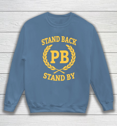 Stand Back And Stand By Sweatshirt 6