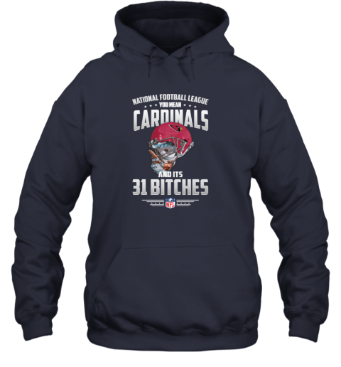 NFL You Mean Cardinals And Its 31 Bitches Arizona Hoodie 54pg nfl you mean cardinals and its 31 bitches arizona hoodie 23 front navy