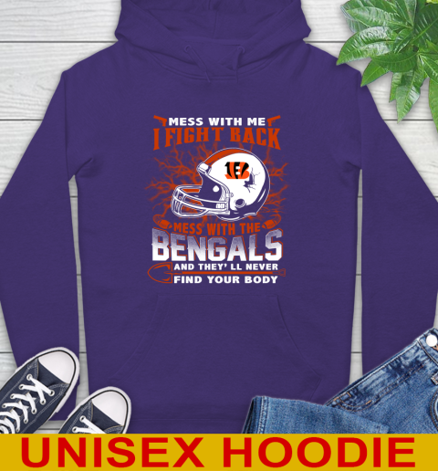 NFL Football Cincinnati Bengals Mess With Me I Fight Back Mess With My Team And They'll Never Find Your Body Shirt Hoodie 5