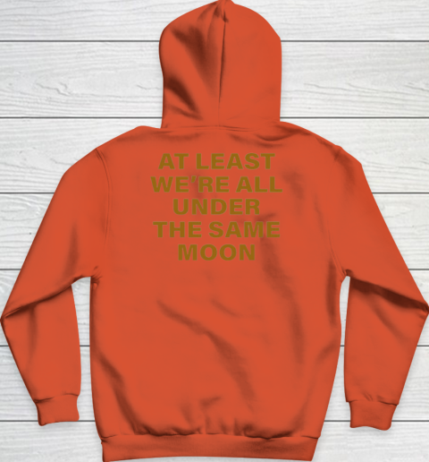 Faded Moon At Least We Are All Under The Same Moon Youth Hoodie Tee For Sports