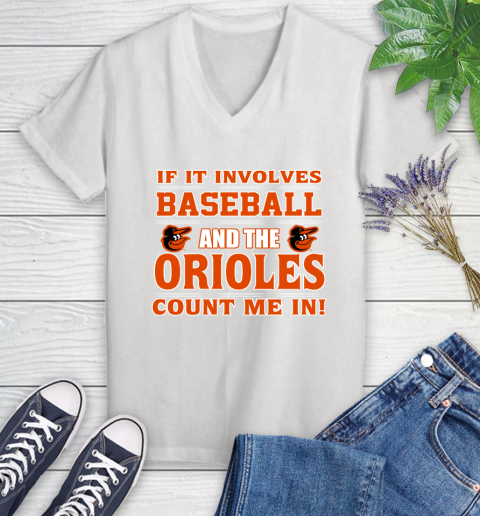 MLB If It Involves Baseball And The Baltimore Orioles Count Me In Sports Women's V-Neck T-Shirt