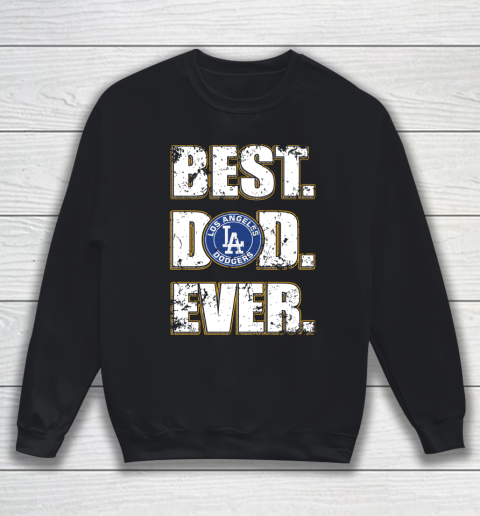MLB Los Angeles Dodgers Baseball Best Dad Ever Family Shirt Sweatshirt