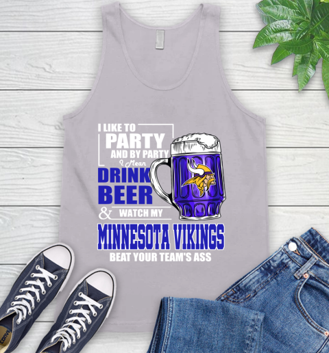 NFL I Like To Party And By Party I Mean Drink Beer and Watch My Minnesota Vikings Beat Your Team's Ass Football Tank Top 3