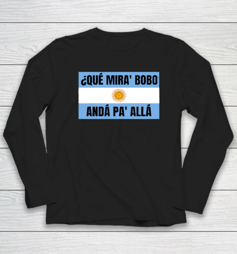 Qué Miras Bobo Long Sleeve T-Shirt