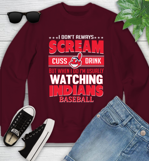 Cleveland Indians MLB I Scream Cuss Drink When I'm Watching My Team Youth Sweatshirt 4