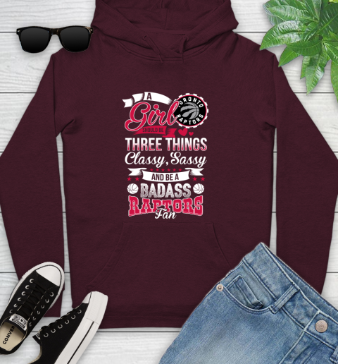 Toronto Raptors NBA A Girl Should Be Three Things Classy Sassy And A Be Badass Fan Youth Hoodie 7