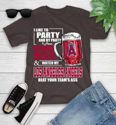 MLB I Like To Party And By Party I Mean Drink Beer And Watch My Los Angeles Angels Beat Your Team's Ass Baseball Youth T-Shirt 7
