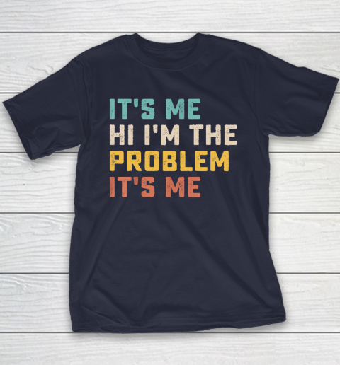 Funny Quote It's Me Hi I'm the Problem It's Me Youth T-Shirt 2