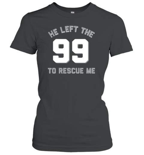 He Left The Ninety Nine 99 To Rescue Me Christian Women's T-Shirt