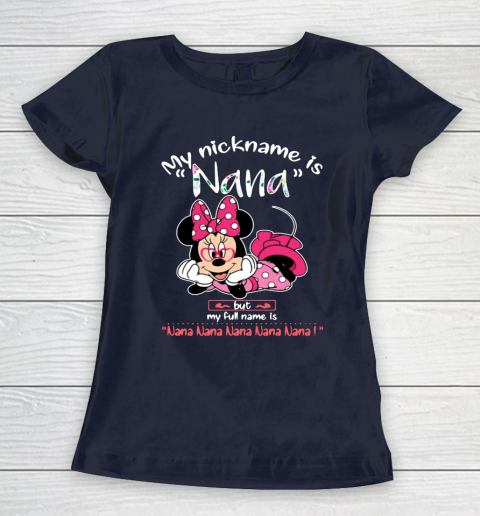 Minnie mouse my nickname is Nana but my full name is Nana Women's T-Shirt 2