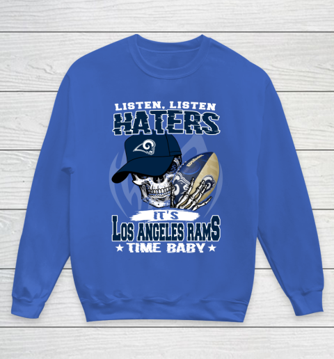 Listen Haters It is RAMS Time Baby NFL Youth Sweatshirt 6