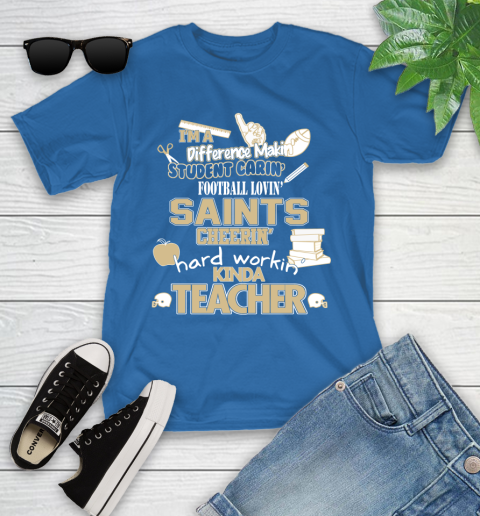 New Orleans Saints NFL I'm A Difference Making Student Caring Football Loving Kinda Teacher Youth T-Shirt 12