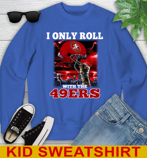 San Francisco 49ers NFL Football I Only Roll With My Team Sports Youth Sweatshirt 6