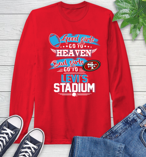 San Francisco 49ers NFL Bad Girls Go To Levi's Stadium Shirt Long Sleeve T-Shirt 11