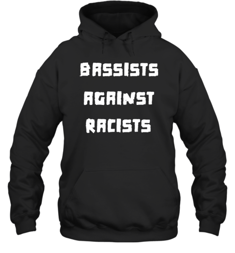Kaos Merch Bassists Against Racists Hoodie