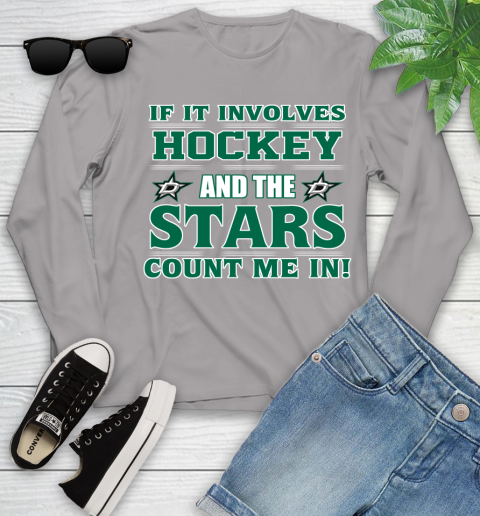 NHL If It Involves Hockey And The Dallas Stars Count Me In Sports Youth Long Sleeve 5
