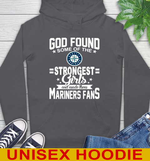Seattle Mariners MLB Baseball God Found Some Of The Strongest Girls Adoring Fans Hoodie 7