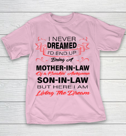 I Never Dreamed Id End Up Being A Mother In Law Awesome Youth T-Shirt 5