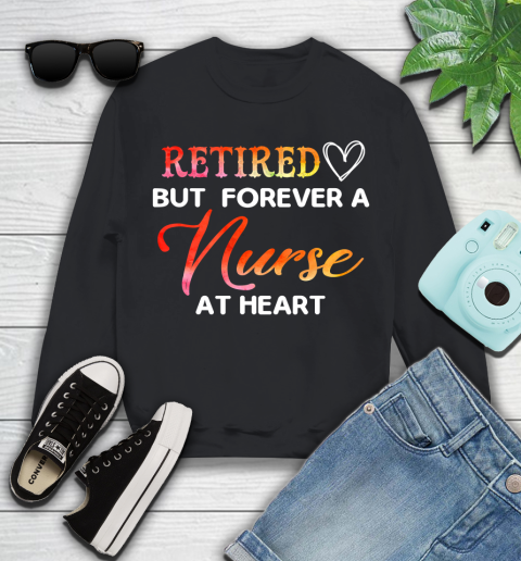 Nurse Shirt Retired But Forever A Nurse At Heart Nurse Retired T Shirt Youth Sweatshirt