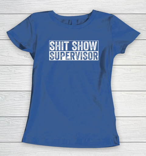 Cool Shit Show Supervisor Hilarious Vintage For Adults Women's T-Shirt 6