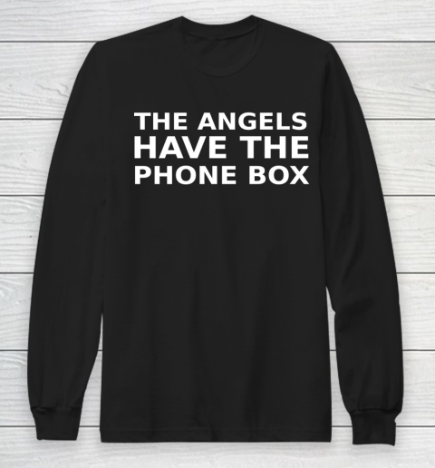 The Angels Have The Phone Box Doctor Who Shirt Long Sleeve T-Shirt