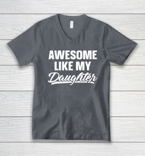 Awesome Like My Daughter Funny Gift Fathers Day Dad V-Neck T-Shirt 3