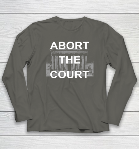 Abort The Supreme Court Shirt Overturns Roe v Wade Long Sleeve T-Shirt 4