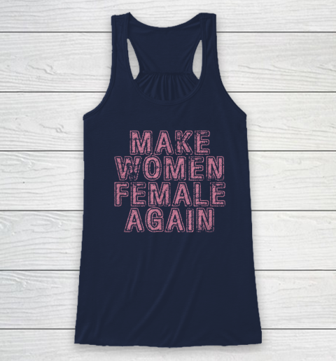 Make Women Female Again Racerback Tank 5