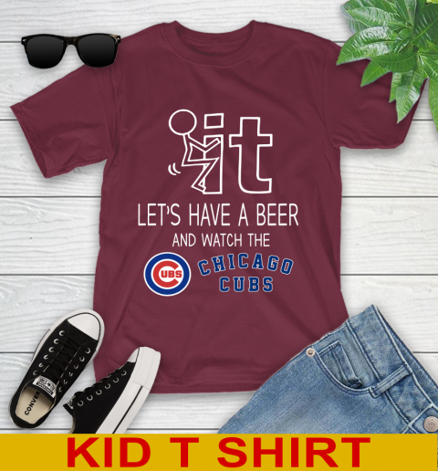 Chicago Cubs Baseball MLB Let's Have A Beer And Watch Your Team Sports Youth T-Shirt 5