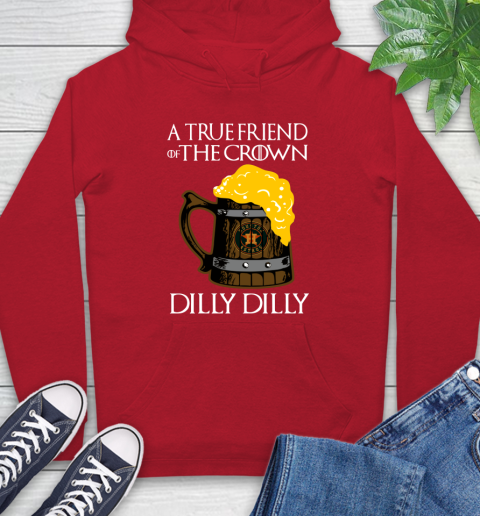 MLB Houston Astros A True Friend Of The Crown Game Of Thrones Beer Dilly Dilly Baseball Hoodie 10