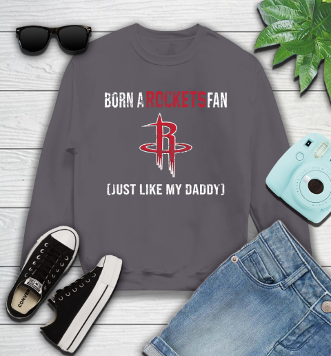 NBA Houston Rockets Loyal Fan Just Like My Daddy Basketball Shirt Youth Sweatshirt 4
