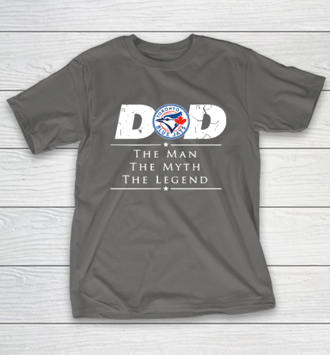 Toronto Blue Jays MLB Baseball Dad The Man The Myth The Legend T-Shirt 8