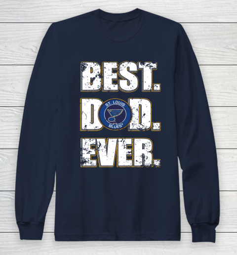 NHL St.Louis Blues Hockey Best Dad Ever Family Shirt Long Sleeve T-Shirt 2