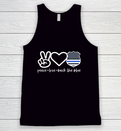 Defend The Blue Shirt  Peace Love Back The Blue Defend Support Police Officer Tank Top