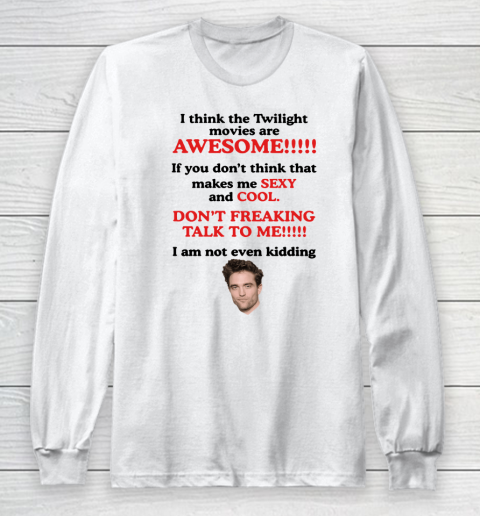 I Think The Twilight Movies Are Awesome Shirt Long Sleeve T-Shirt
