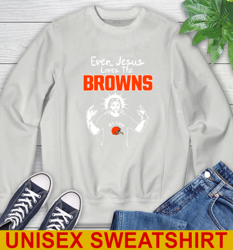 Cleveland Browns NFL Football Even Jesus Loves The Browns Shirt Sweatshirt 5
