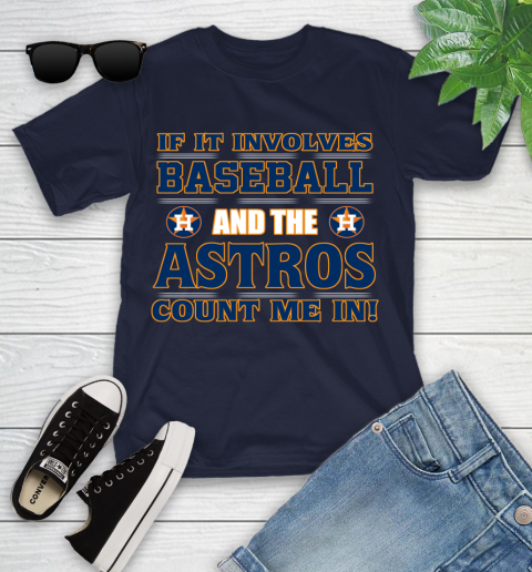 MLB If It Involves Baseball And The Houston Astros Count Me In Sports Youth T-Shirt 3