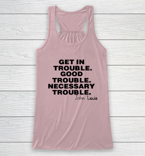 Good Trouble Necessary Trouble John Lewis Racerback Tank 5