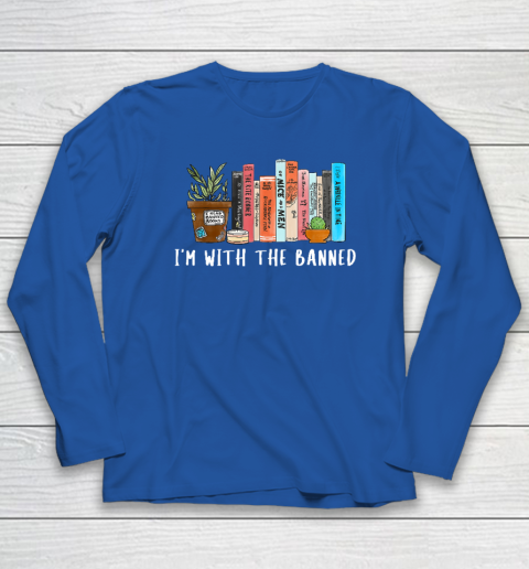 I'm with The Banned Books I Read Banned Books Lovers Long Sleeve T-Shirt 5