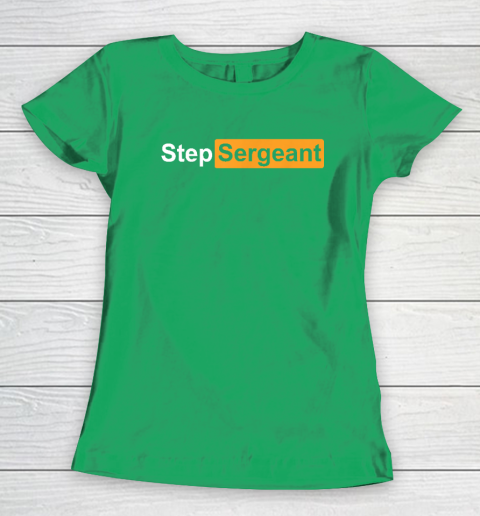 Step Sergeant Women's T-Shirt 4