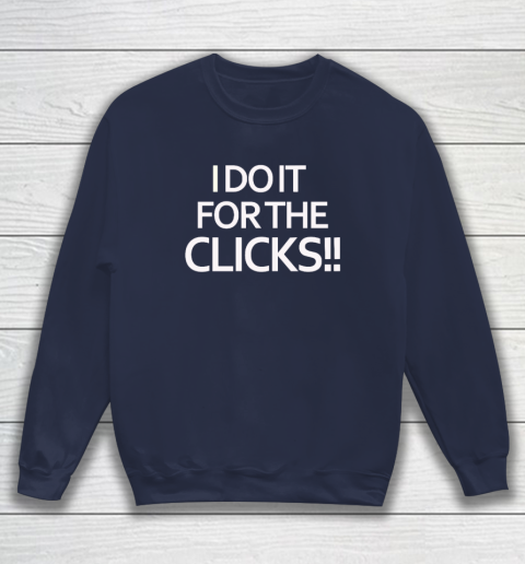 Mike Boylan I Do It For The Clicks Sweatshirt 2