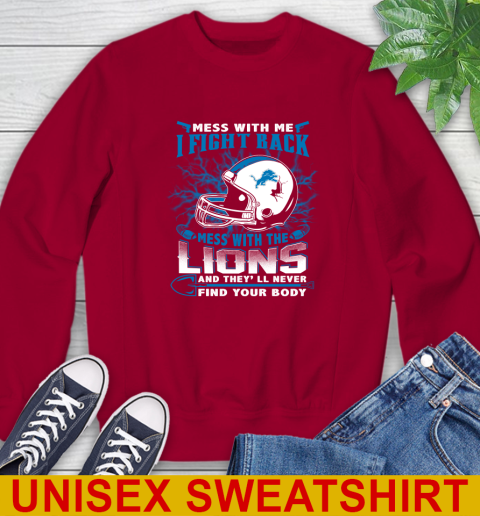 NFL Football Detroit Lions Mess With Me I Fight Back Mess With My Team And They'll Never Find Your Body Shirt Sweatshirt 9