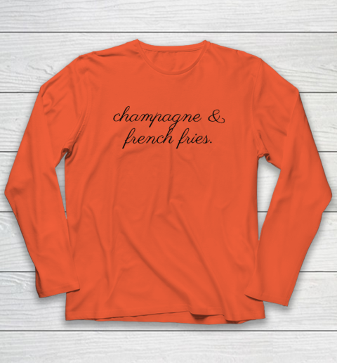 Champagne And French Fries Long Sleeve T-Shirt 3
