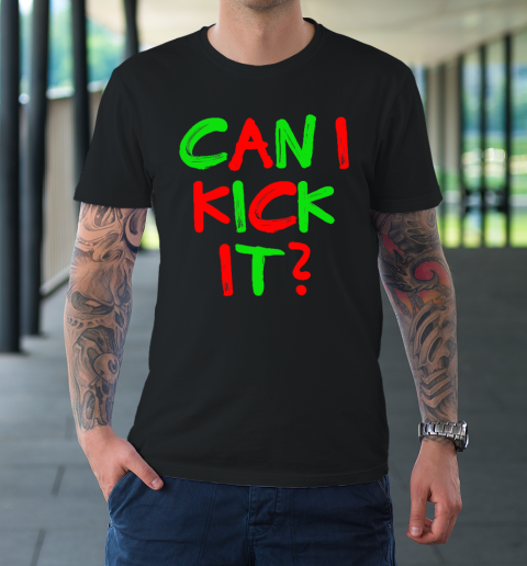 Can I Kick it T-Shirt