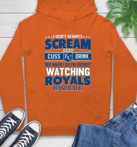 Kansas City Royals MLB I Scream Cuss Drink When I'm Watching My Team Hoodie 4