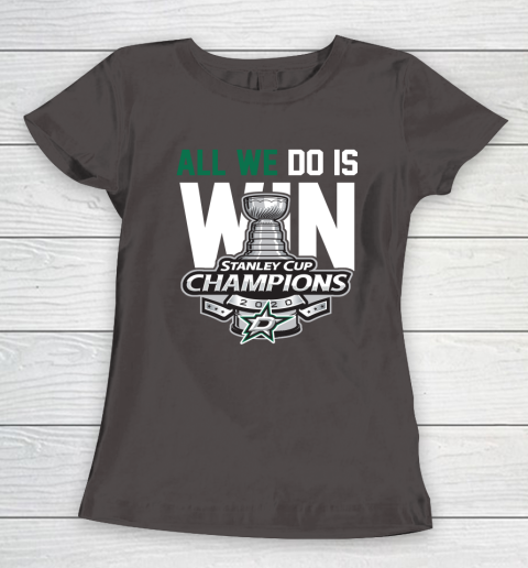 Dallas Stars Stanley Cup Champions All We Do Is Win Women's T-Shirt 7